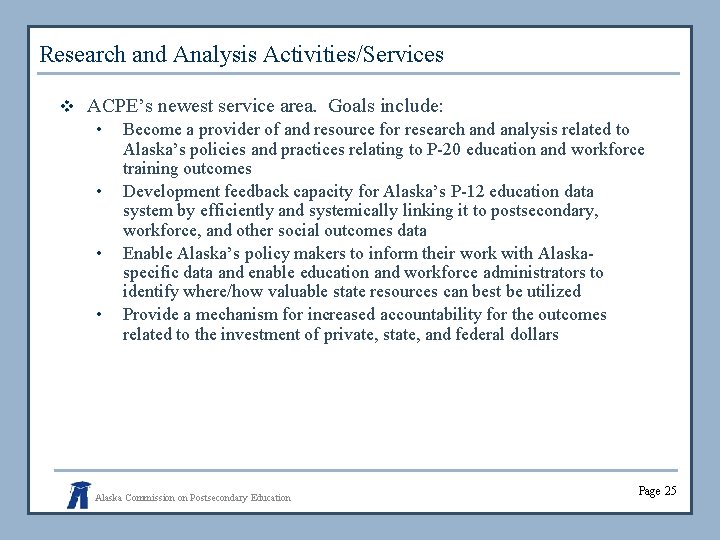 Research and Analysis Activities/Services v ACPE’s newest service area. Goals include: • Become a