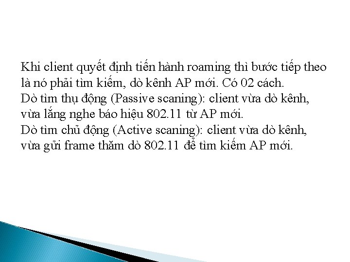 Khi client quyết định tiến hành roaming thì bước tiếp theo là nó phải Khi client quyết định tiến hành roaming thì bước tiếp theo là nó phải