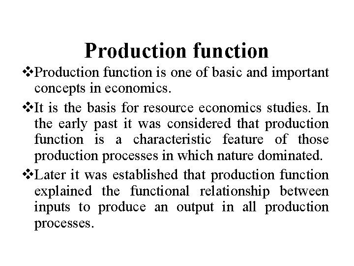 Production function v. Production function is one of basic and important concepts in economics.