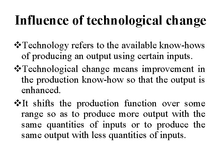 Influence of technological change v. Technology refers to the available know-hows of producing an