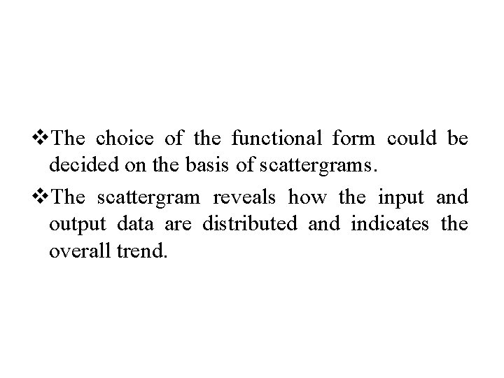 v. The choice of the functional form could be decided on the basis of