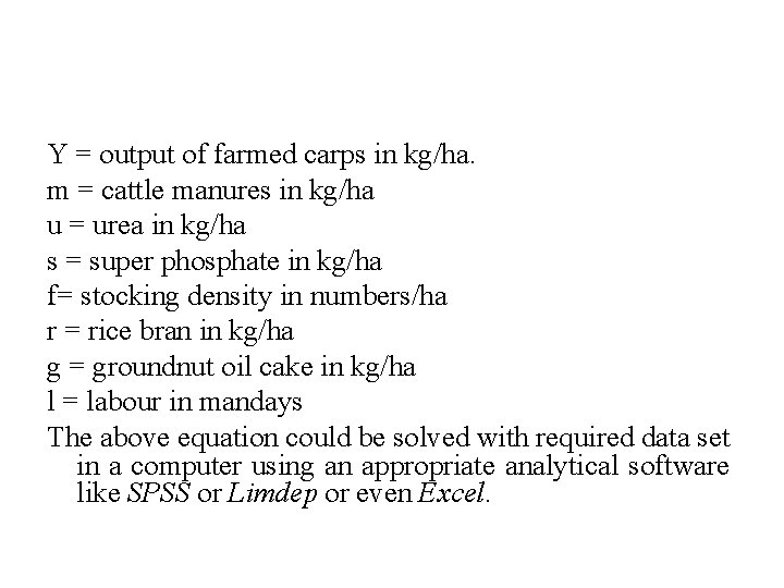 Y = output of farmed carps in kg/ha. m = cattle manures in kg/ha