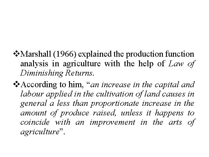 v. Marshall (1966) explained the production function analysis in agriculture with the help of