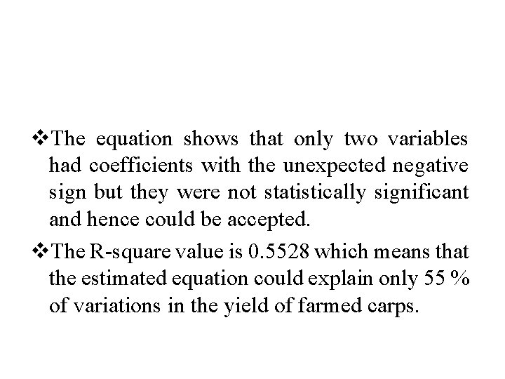 v. The equation shows that only two variables had coefficients with the unexpected negative