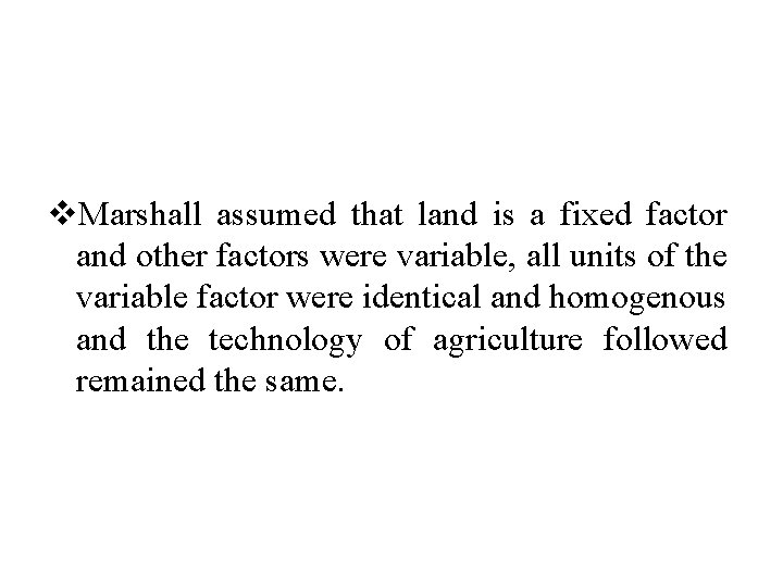 v. Marshall assumed that land is a fixed factor and other factors were variable,
