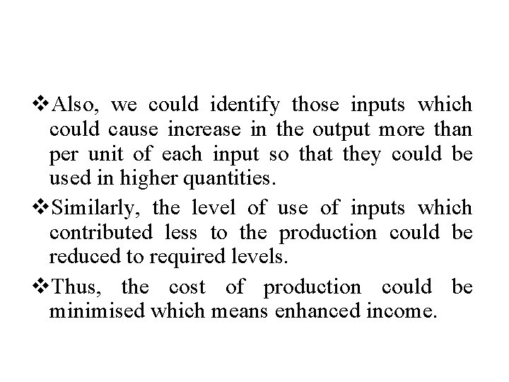 v. Also, we could identify those inputs which could cause increase in the output