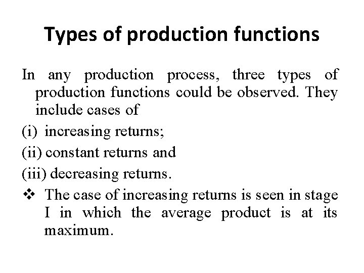 Types of production functions In any production process, three types of production functions could