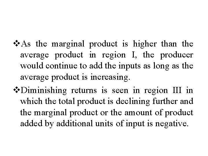 v. As the marginal product is higher than the average product in region I,