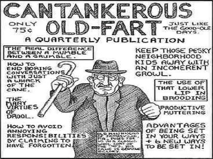CANTANKEROUS l l Grandma and Grandpa are a CANTANKEROUS old couple, always fighting and