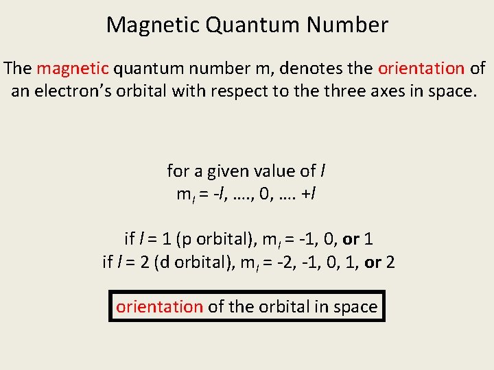 Magnetic Quantum Number The magnetic quantum number m, denotes the orientation of an electron’s