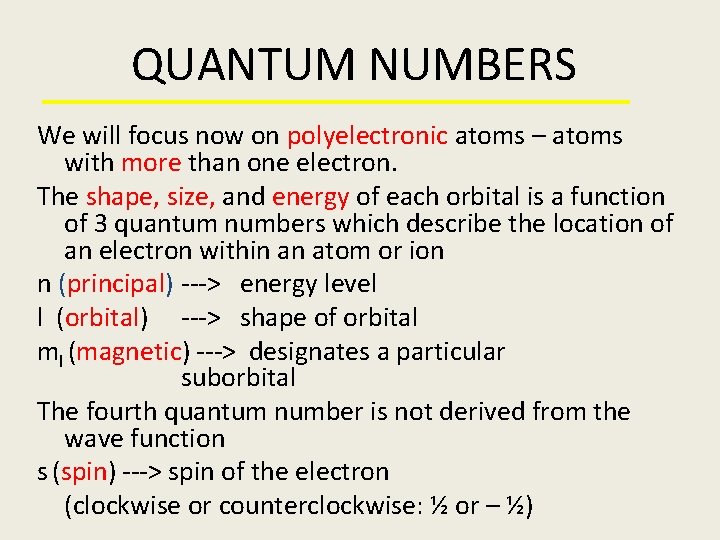 QUANTUM NUMBERS We will focus now on polyelectronic atoms – atoms with more than