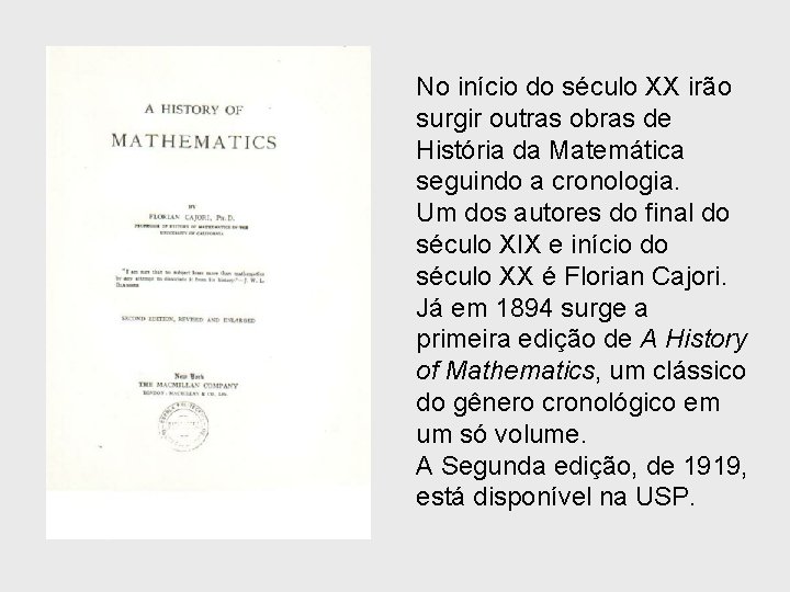 No início do século XX irão surgir outras obras de História da Matemática seguindo