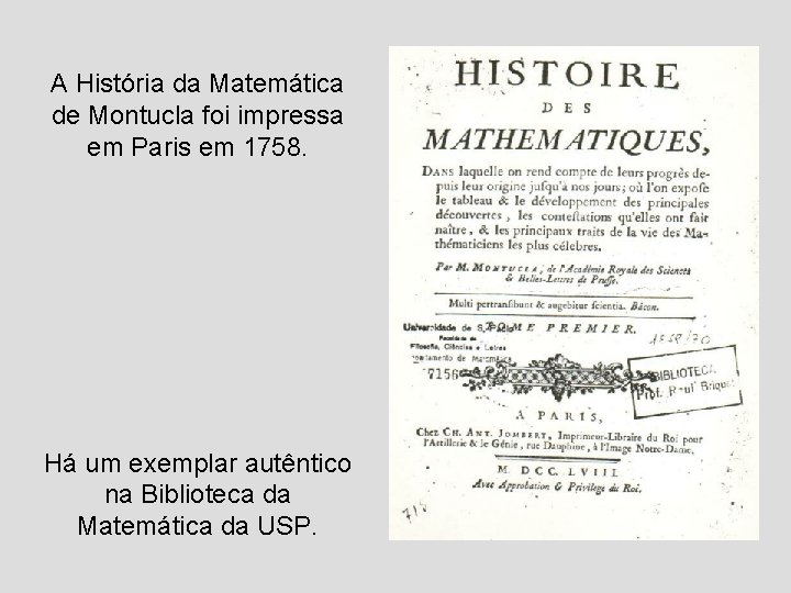 A História da Matemática de Montucla foi impressa em Paris em 1758. Há um