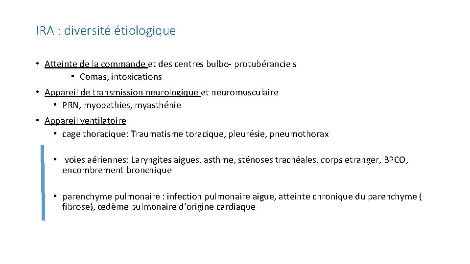 IRA : diversité étiologique • Atteinte de la commande et des centres bulbo- protubéranciels