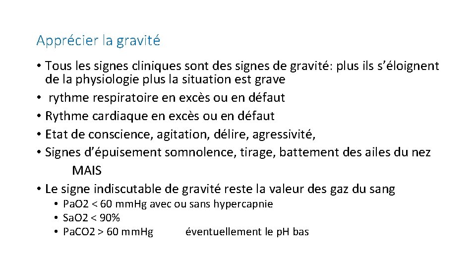 Apprécier la gravité • Tous les signes cliniques sont des signes de gravité: plus