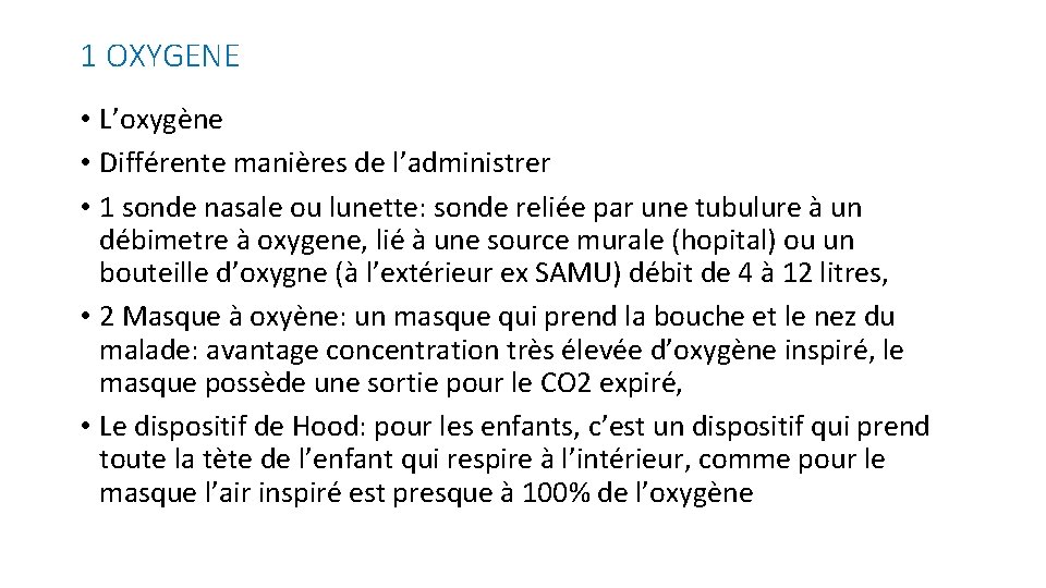 1 OXYGENE • L’oxygène • Différente manières de l’administrer • 1 sonde nasale ou