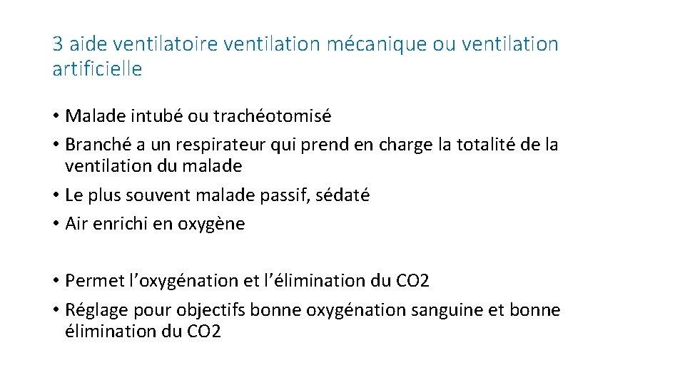 3 aide ventilatoire ventilation mécanique ou ventilation artificielle • Malade intubé ou trachéotomisé • 3 aide ventilatoire ventilation mécanique ou ventilation artificielle • Malade intubé ou trachéotomisé •