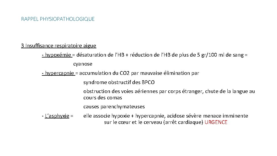 RAPPEL PHYSIOPATHOLOGIQUE 3 Insuffisance respiratoire aigue - hypoxémie = désaturation de l’HB + réduction
