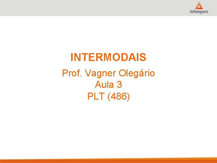 INTERMODAIS Prof. Vagner Olegário Aula 3 PLT (486) 