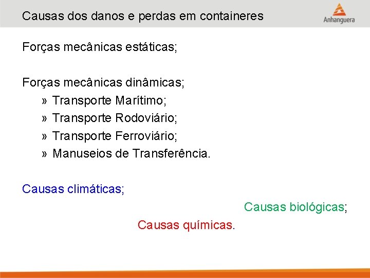 Causas dos danos e perdas em containeres Forças mecânicas estáticas; Forças mecânicas dinâmicas; »