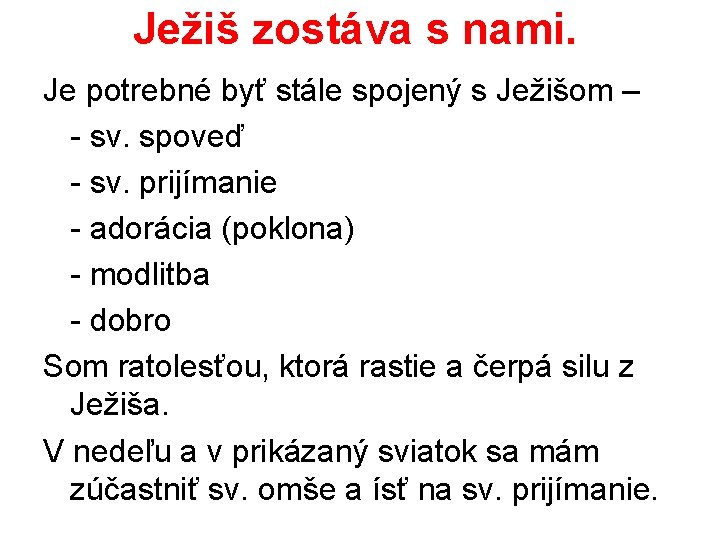 Ježiš zostáva s nami. Je potrebné byť stále spojený s Ježišom – - sv.