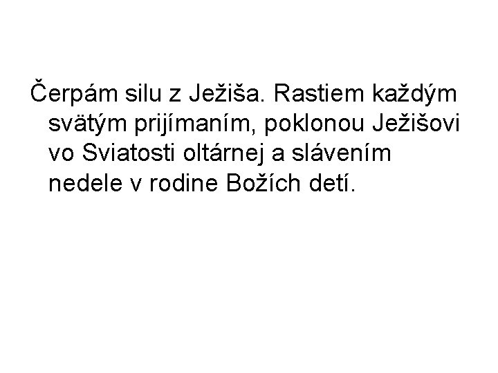 Čerpám silu z Ježiša. Rastiem každým svätým prijímaním, poklonou Ježišovi vo Sviatosti oltárnej a