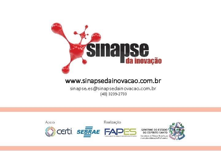 www. sinapsedainovacao. com. br sinapse. es@sinapsedainovacao. com. br (48) 3239 -2733 