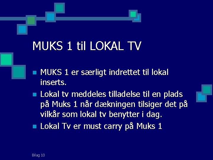 MUKS 1 til LOKAL TV n n n MUKS 1 er særligt indrettet til