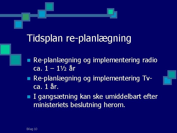 Tidsplan re-planlægning n n n Re-planlægning og implementering radio ca. 1 – 1½ år