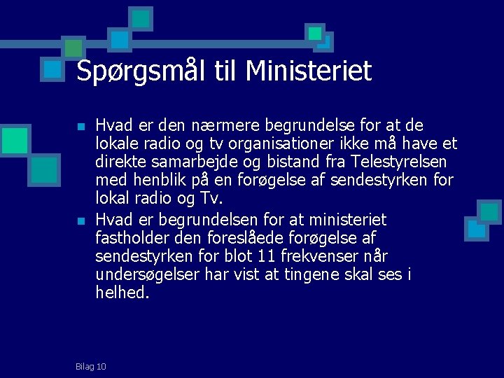 Spørgsmål til Ministeriet n n Hvad er den nærmere begrundelse for at de lokale