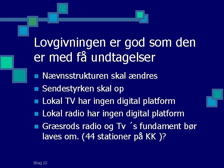 Lovgivningen er god som den er med få undtagelser n n n Nævnsstrukturen skal