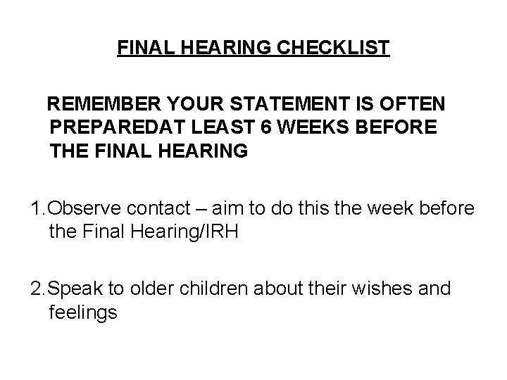 FINAL HEARING CHECKLIST REMEMBER YOUR STATEMENT IS OFTEN PREPAREDAT LEAST 6 WEEKS BEFORE THE