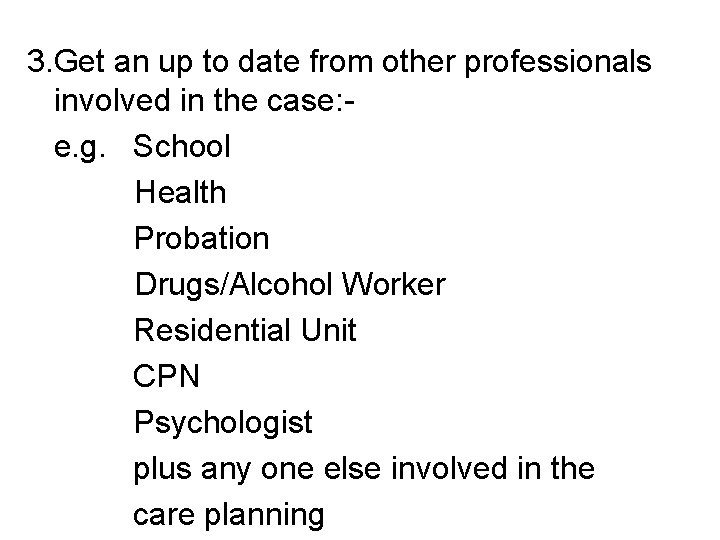 3. Get an up to date from other professionals involved in the case: e.