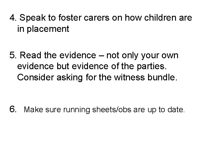 4. Speak to foster carers on how children are in placement 5. Read the