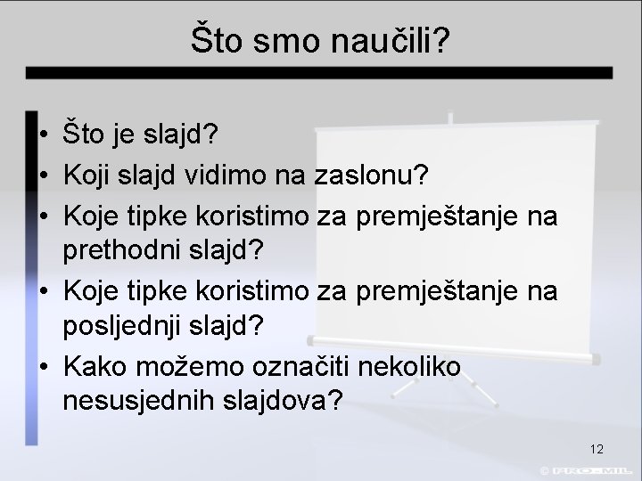 Što smo naučili? • Što je slajd? • Koji slajd vidimo na zaslonu? •