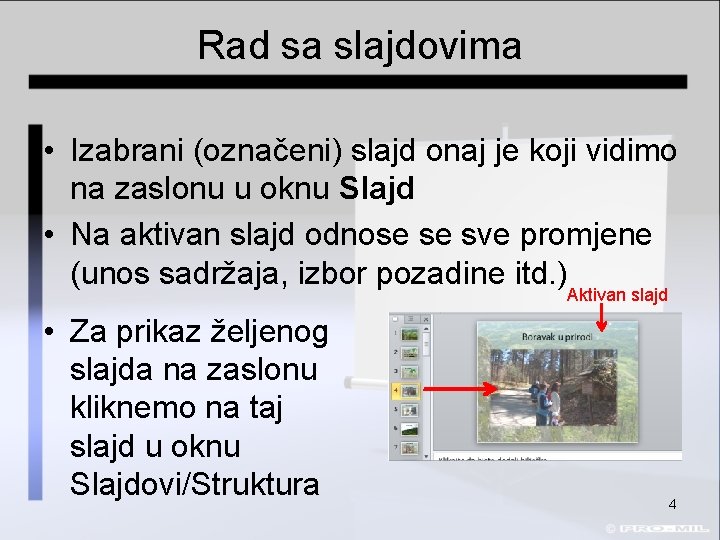 Rad sa slajdovima • Izabrani (označeni) slajd onaj je koji vidimo na zaslonu u