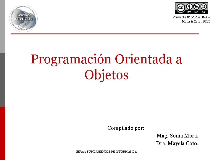 Proyecto 0151 -14 UNA – Mora & Coto, 2015 Programación Orientada a Objetos Compilado