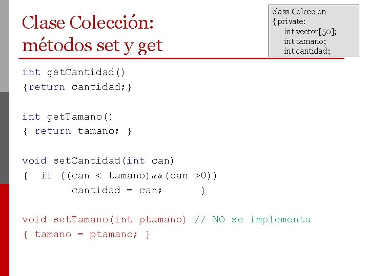 Clase Colección: métodos set y get class Coleccion { private: int vector[50]; int tamano;