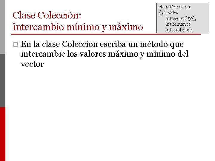 Clase Colección: intercambio mínimo y máximo p class Coleccion { private: int vector[50]; int