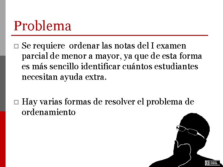 Problema p Se requiere ordenar las notas del I examen parcial de menor a