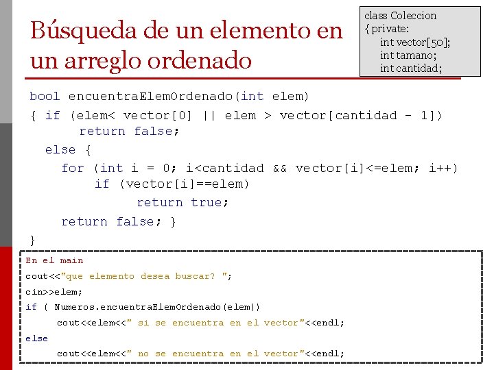 Búsqueda de un elemento en un arreglo ordenado class Coleccion { private: int vector[50];