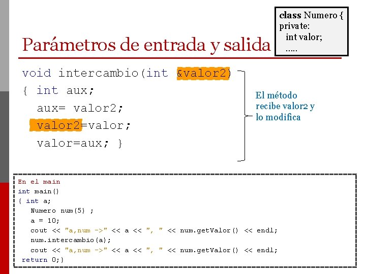 Parámetros de entrada y salida void intercambio(int &valor 2) { int aux; aux= valor