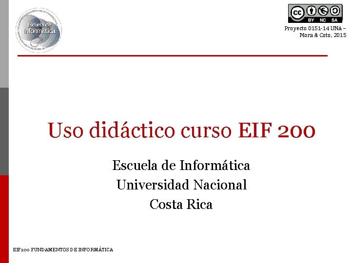 Proyecto 0151 -14 UNA – Mora & Coto, 2015 Uso didáctico curso EIF 200