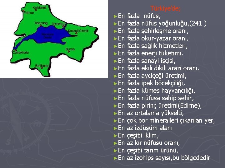 Türkiye’de; ►En fazla nüfus, ►En fazla nüfus yoğunluğu, (241 ) ►En fazla şehirleşme oranı,