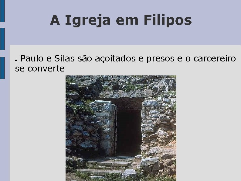 A Igreja em Filipos Paulo e Silas são açoitados e presos e o carcereiro