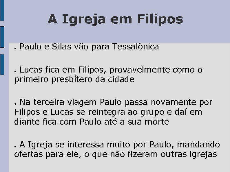 A Igreja em Filipos ● Paulo e Silas vão para Tessalônica Lucas fica em