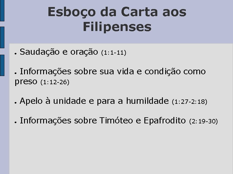 Esboço da Carta aos Filipenses ● Saudação e oração (1: 1 -11) Informações sobre
