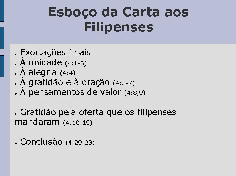 Esboço da Carta aos Filipenses ● ● ● Exortações finais À unidade (4: 1