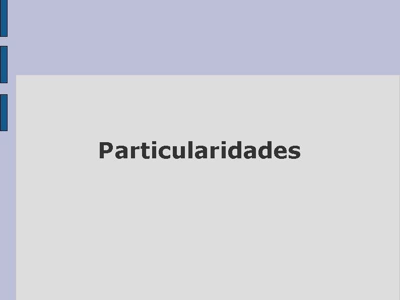 Particularidades 