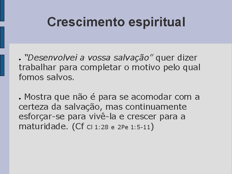 Crescimento espiritual “Desenvolvei a vossa salvação” quer dizer trabalhar para completar o motivo pelo